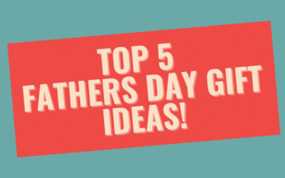Five Father’s Day Gift Ideas