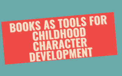 Books as Tools for Childhood Character Development