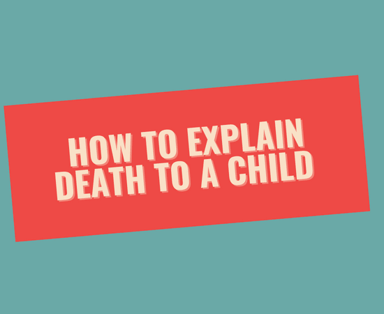 How To Explain Death To A Child